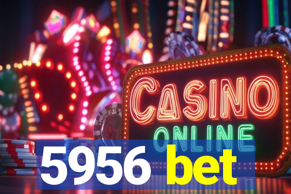 5956 bet